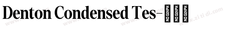 Denton Condensed Tes字体转换 Denton Condensed Tes字体转换